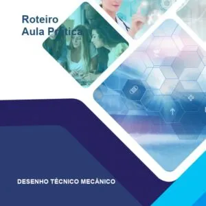 Roteiro Aula Prática Desenho Técnico Mecânico