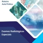 Roteiro Aula Prática Exames Radiológicos Especiais