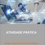 Atividade Prática Exames Radiológicos em Contraste