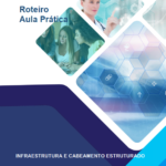 Roteiro Aula Prática Infraestrutura e Cabeamento Estruturado