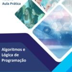 Roteiro Aula Prática Algoritmos e Lógica de Programação