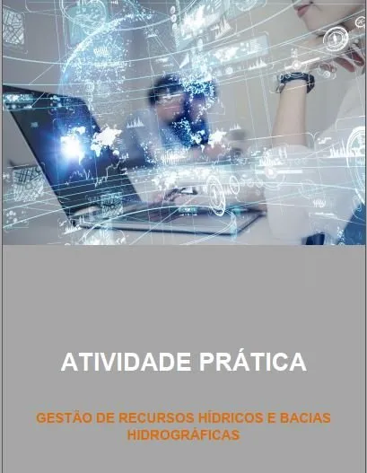 Recursos-Hidricos-e-Bacias-Hidrograficas.jpg Atividade Prática Gestão de Recursos Hídricos e Bacias Hidrográficas - Imagem 1