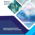 Aula Prática Manufatura Mecânica – Conformação e Soldagem