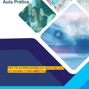 Práticas Pedagógicas nos Anos Iniciais do Ensino Fundamental